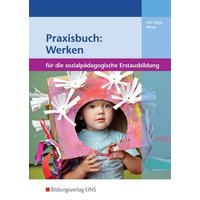 Praxisbuch: Werken in der sozialpädagogischen Erstausbildung von Westermann Berufliche Bildung