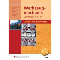 Werkzeugmechanik. Lernfelder 1-14: Grund- und Fachwissen von Westermann Berufliche Bildung