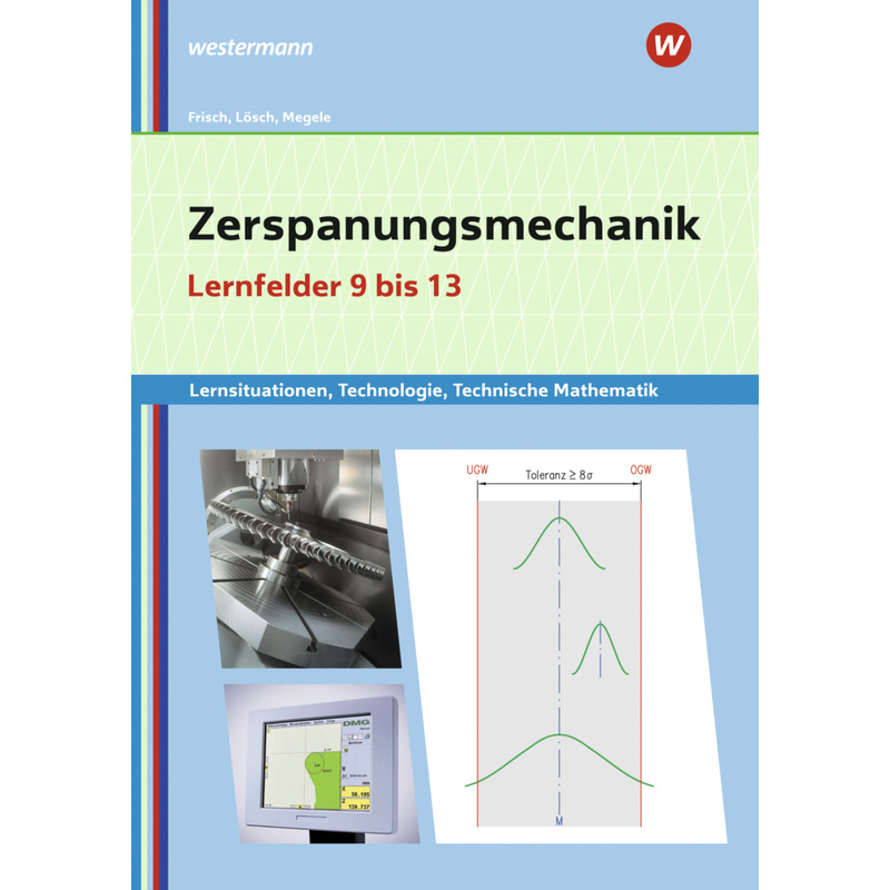Zerspanungsmechanik Lernsituationen, Technologie, Technische Mathematik von Bildungsverlag EINS
