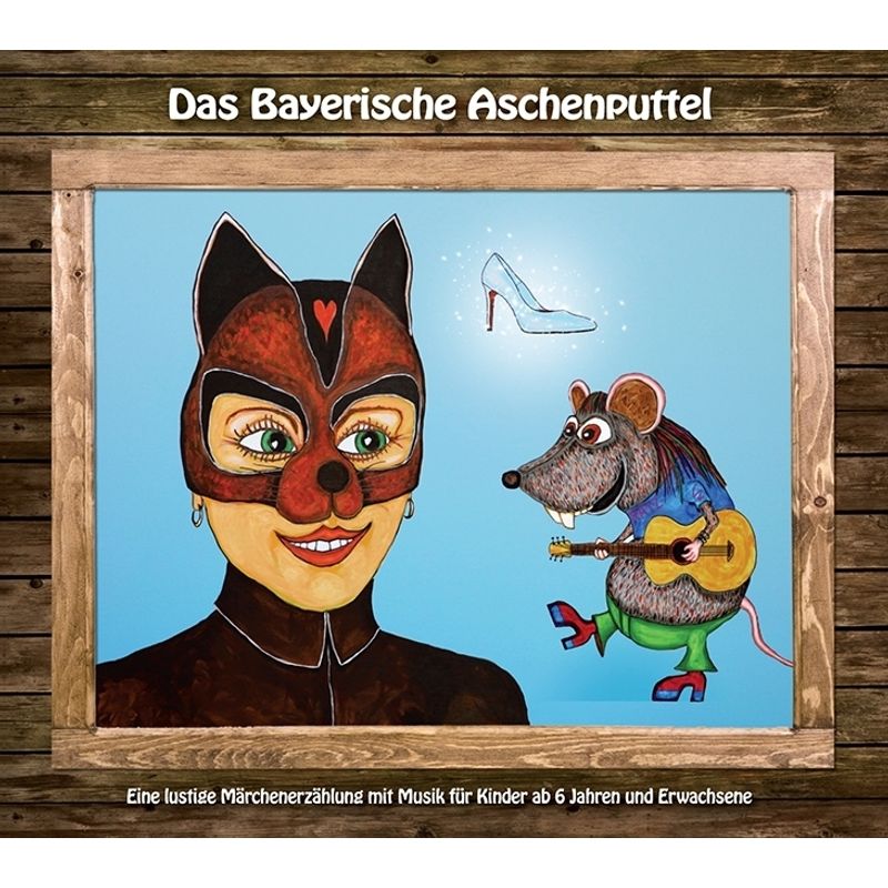 Das Bayerische Aschenputtel,1 Audio-CD von Bittenbinder Entertainment