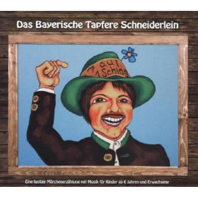 Das Bayerische Tapfere Schneiderlein,1 Audio-CD von Bittenbinder Entertainment