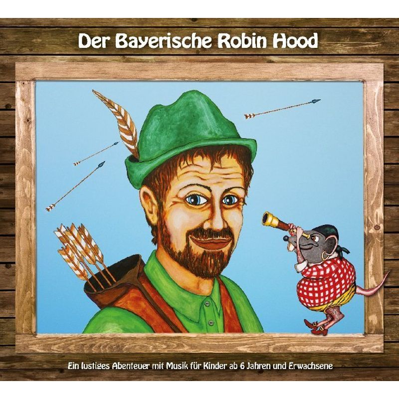 Der Bayerische Robin Hood,1 Audio-CD von Bittenbinder Entertainment