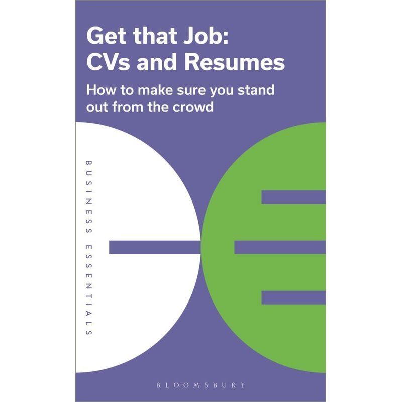 Get That Job: CVs and Resumes von Bloomsbury Trade