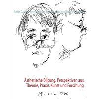 Ästhetische Bildung. Perspektiven aus Theorie, Praxis, Kunst und Forschung von BoD – Books on Demand
