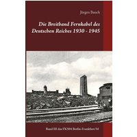 Die Breitband Fernkabel des Deutschen Reiches 1930 - 1945 von BoD – Books on Demand