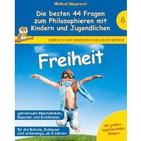 Freiheit - Die besten 44 Fragen zum Philosophieren mit Kindern und Jugendlichen von BoD – Books on Demand