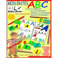 Mein erstes ABC - Das Alphabet zum Ausmalen, Ausschneiden, Vervollständigen und Selbstschreiben - für Linkshänder von BoD – Books on Demand