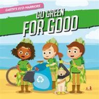 Go Green for Good von BookLife Publishing