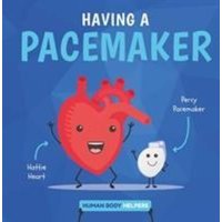 Having a Pacemaker von BookLife Publishing