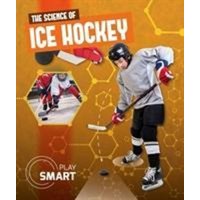 The Science of Ice Hockey von BookLife Publishing