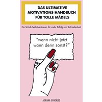 Das Ultimative Motivations - Handbuch für Tolle Mädels von Bookmundo Direct