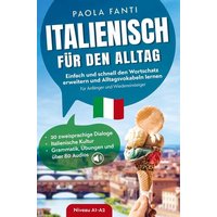 Italienisch für den Alltag | Einfach und schnell den Wortschatz erweitern und Alltagsvokabeln lernen | Für Anfänger und Wiedereinsteiger (A1-A2) von Bookmundo Direct