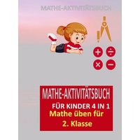 MATHE-AKTIVITÄTSBUCH FÜR KINDER 4 IN 1 : Übungsheft für gute Noten von Bookmundo Direct