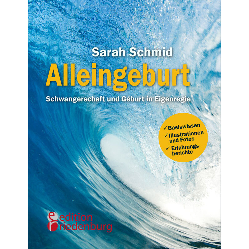 Alleingeburt - Schwangerschaft und Geburt in Eigenregie von Edition Riedenburg