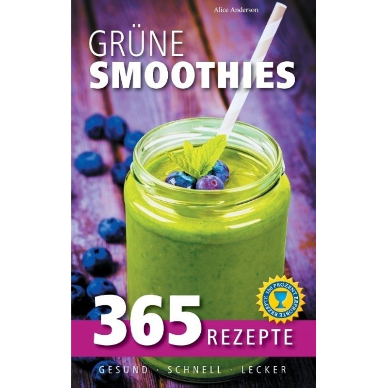 Grüne Smoothies: 365 Rezepte - gesund, schnell, lecker von Books on Demand