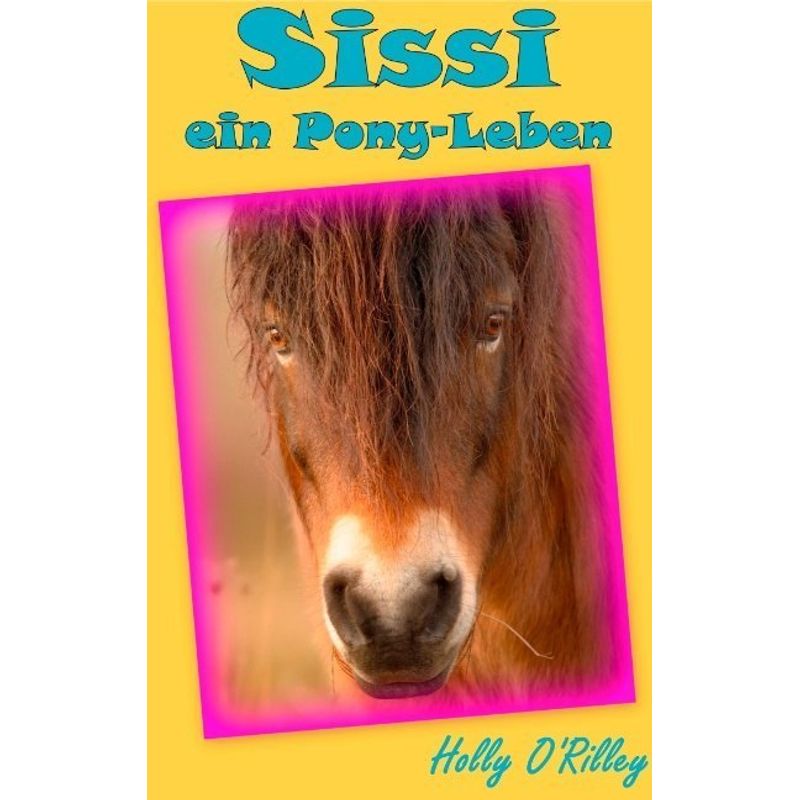 Sissi, ein Pony-Leben von Books on Demand