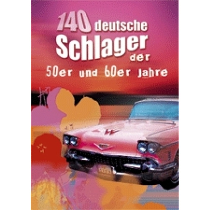 140 Deutsche Schlager der 50er und 60er jahre von Bosworth Musikverlag