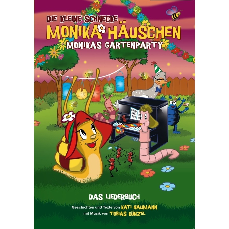 Die Kleine Schnecke Monika Häuschen: Monikas Gartenparty - Das Liederbuch von Bosworth Musikverlag