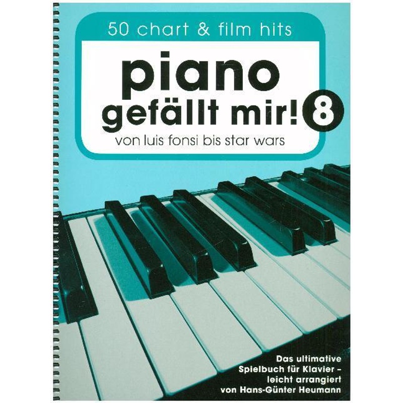 Piano gefällt mir! 50 Chart und Film Hits - Band 8.Bd.8 von Bosworth Musikverlag