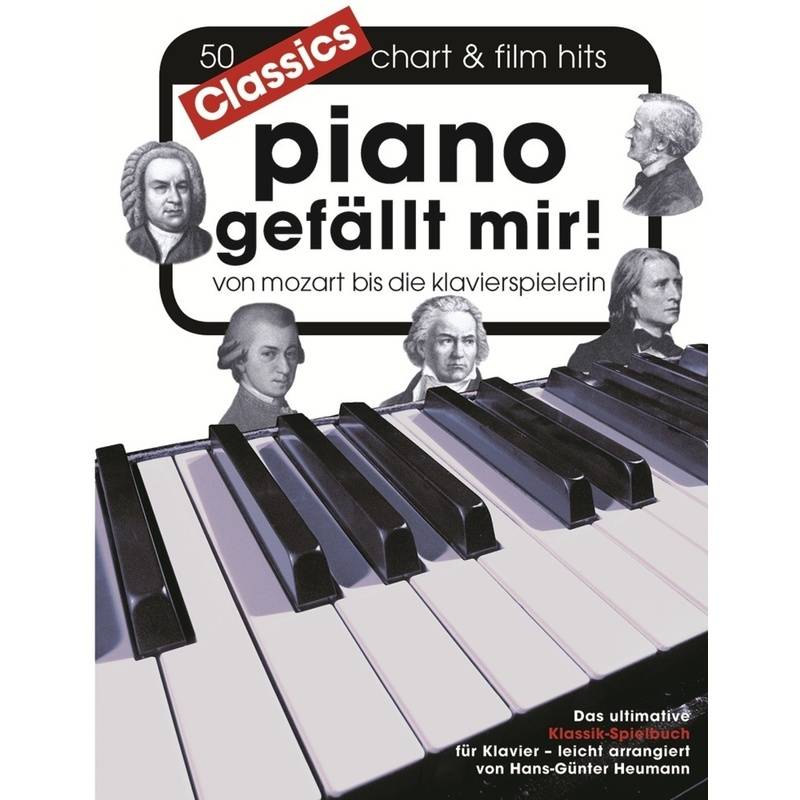 Piano gefällt mir! Classics - Von Mozart bis Die Klavierspielerin von Bosworth Musikverlag