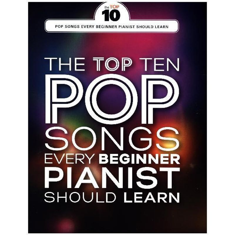 The Top Ten Easy Piano Pop Songs For Beginners (Piano Book) von Bosworth Musikverlag