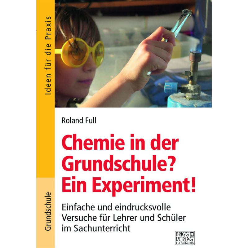 Chemie in der Grundschule? Ein Experiment! von Brigg Verlag