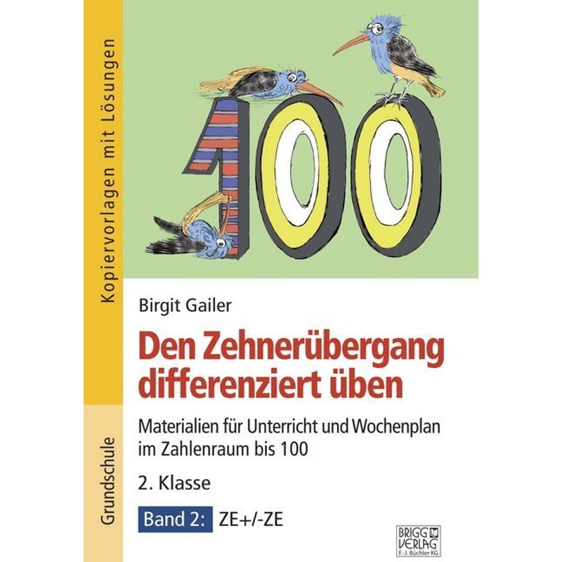 Den Zehnerübergang differenziert üben - 2. Klasse/Band 2.Bd.2 von Brigg Verlag