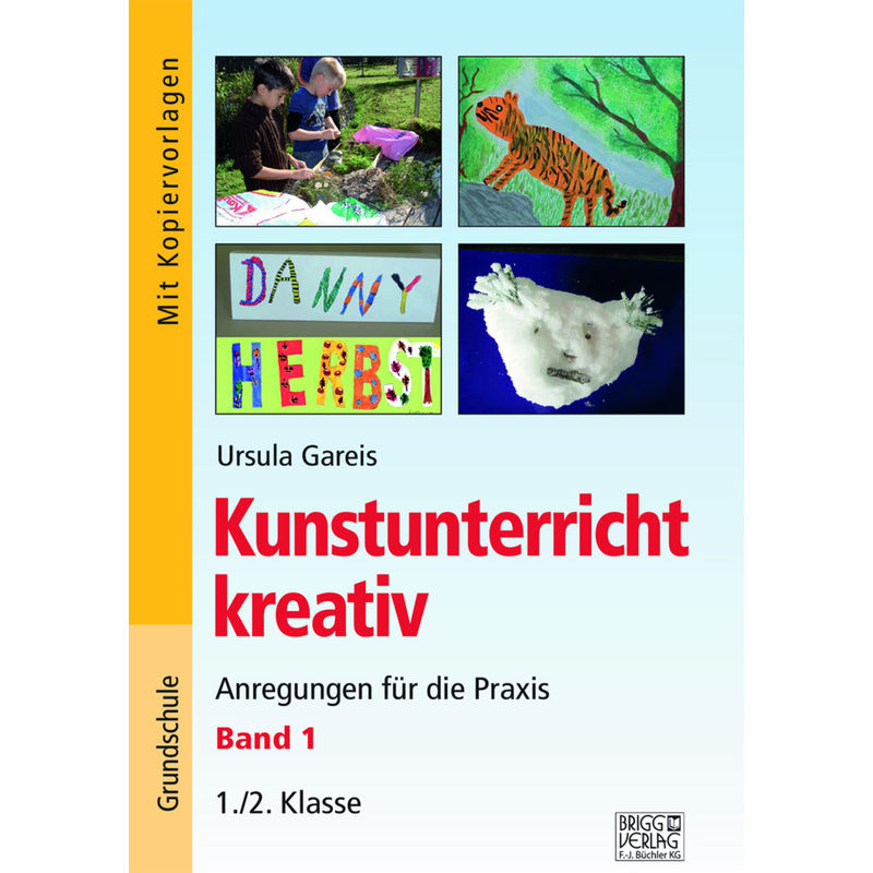 Kunstunterricht kreativ - Band 1 von Brigg Verlag
