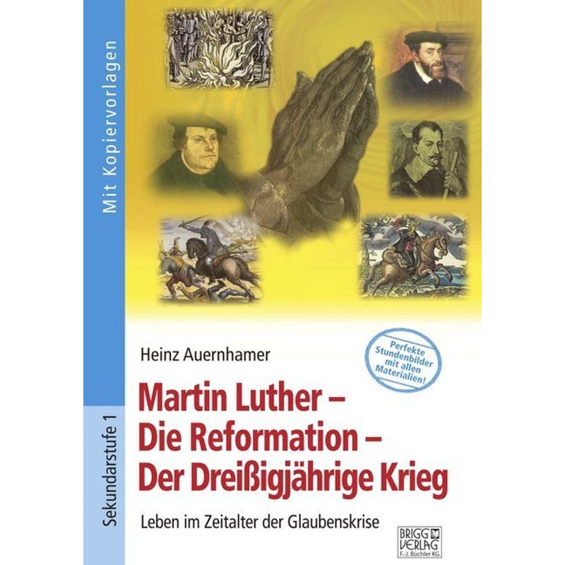 Martin Luther - Die Reformation - Der Dreißigjährige Krieg von Brigg Verlag