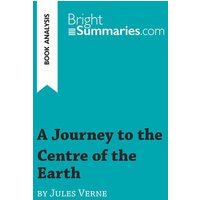 A Journey to the Centre of the Earth by Jules Verne (Book Analysis) von BrightSummaries.com