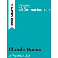 Claude Gueux by Victor Hugo (Book Analysis) von BrightSummaries.com