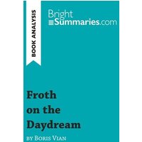 Froth on the Daydream by Boris Vian (Book Analysis) von BrightSummaries.com
