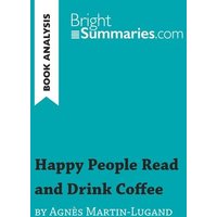 Happy People Read and Drink Coffee by Agnès Martin-Lugand (Book Analysis) von BrightSummaries.com
