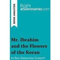 Mr. Ibrahim and the Flowers of the Koran by Éric-Emmanuel Schmitt (Book Analysis) von BrightSummaries.com
