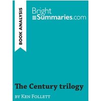 The Century trilogy by Ken Follett (Book Analysis) von BrightSummaries.com