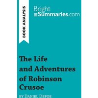 The Life and Adventures of Robinson Crusoe by Daniel Defoe (Book Analysis) von BrightSummaries.com