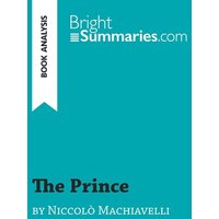 The Prince by Niccolò Machiavelli (Book Analysis) von BrightSummaries.com