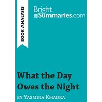 What the Day Owes the Night by Yasmina Khadra (Book Analysis) von BrightSummaries.com