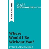 Where Would I Be Without You? by Guillaume Musso (Book Analysis) von BrightSummaries.com