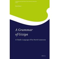 A Grammar of Giziga: A Chadic Language of Far North Cameroon von Brill