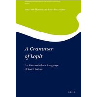 A Grammar of Lopit: An Eastern Nilotic Language of South Sudan von Brill