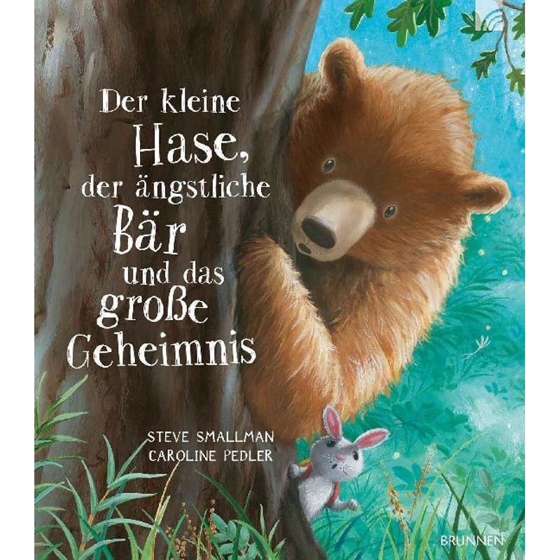Der kleine Hase, der ängstliche Bär und das große Geheimnis von Brunnen-Verlag, Gießen