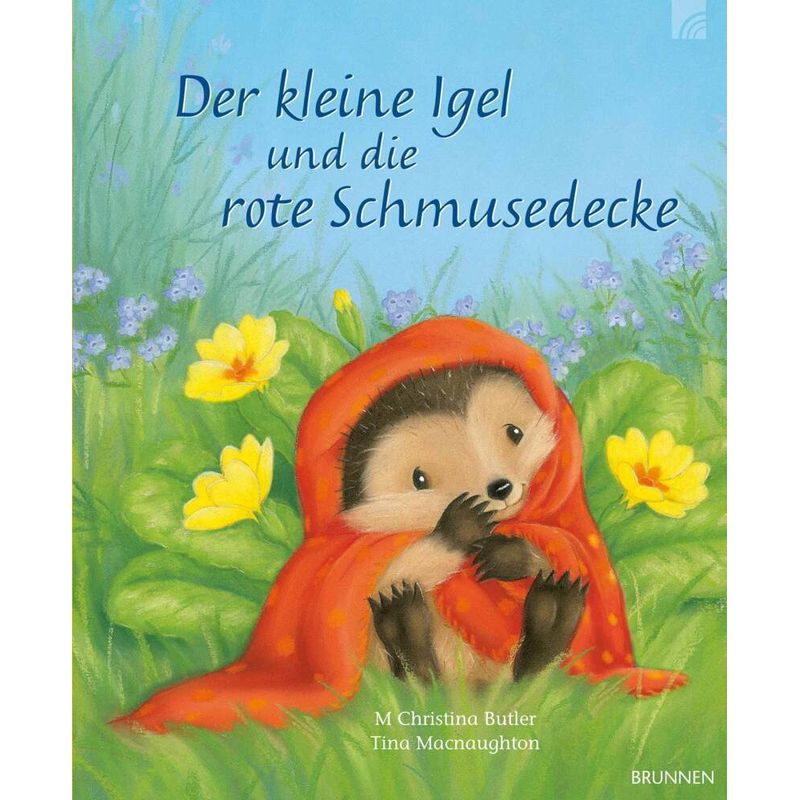 Der kleine Igel und die rote Schmusedecke von Brunnen-Verlag, Gießen
