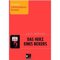 Lutz Hübner, Das Herz eines Boxers. Buchners Lektürebegleiter Deutsch von Buchner, C.C.