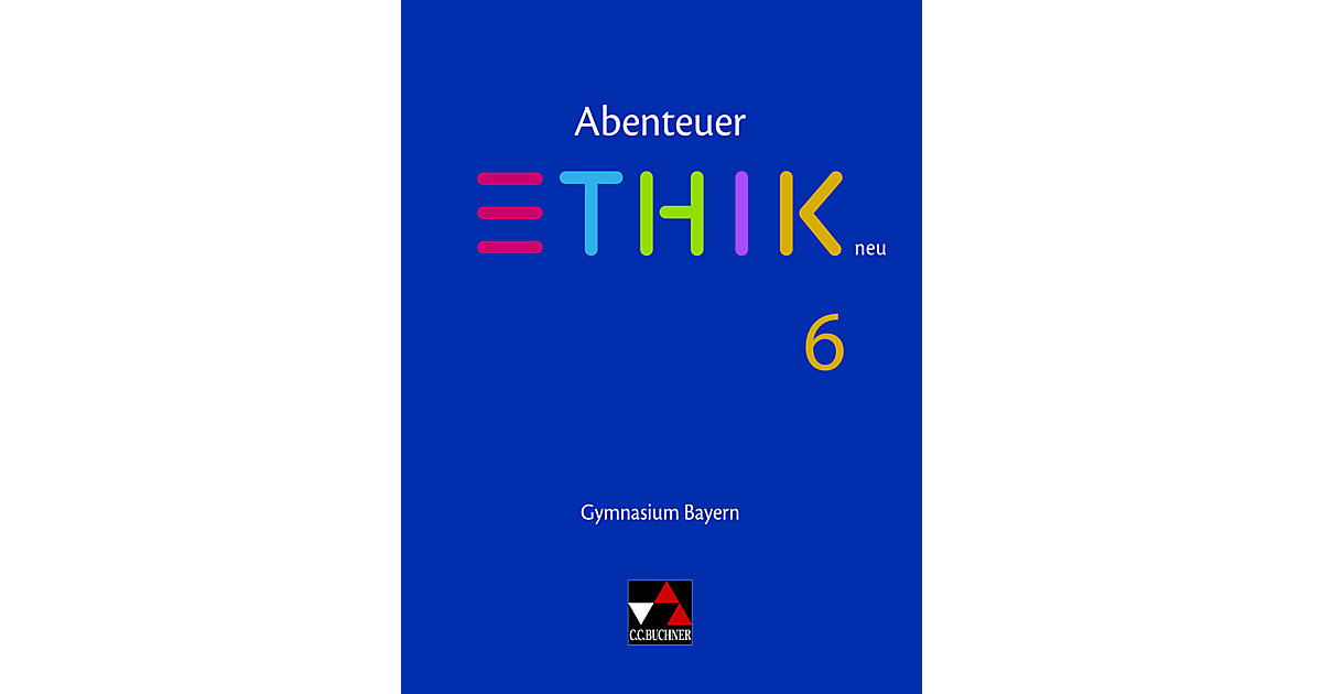 Buch - Abenteuer Ethik, Gymnasium Bayern, Neuausgabe 2017: 6. Jahrgangsstufe Buch - Abenteuer Ethik, Gymnasium Bayern, Neuausgabe 2017: 6. Jahrgangsstufe von Buchner Verlag
