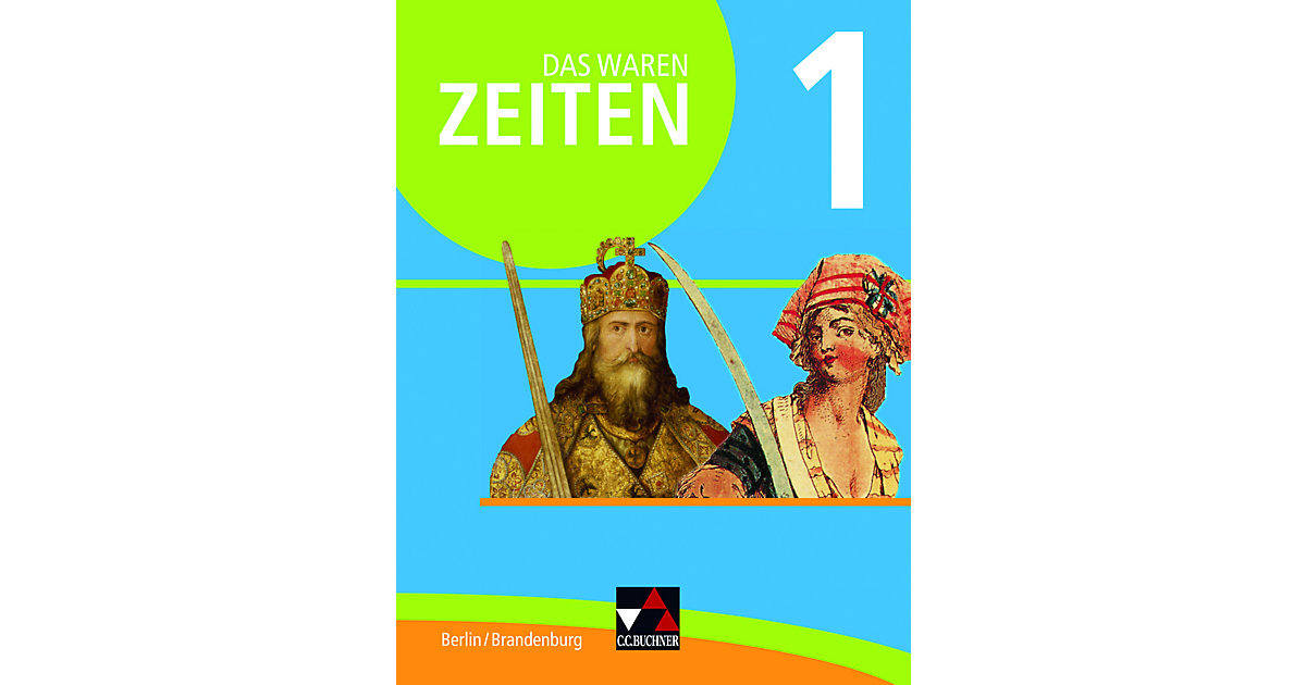 Buch - Das waren Zeiten, Ausgabe Berlin/Brandenburg: Themen der Geschichte 7/8 Buch - Das waren Zeiten, Ausgabe Berlin/Brandenburg: Themen der Geschichte 7/8 von Buchner Verlag
