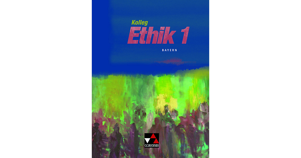 Buch - Kolleg Ethik Bayern 1 Buch - Kolleg Ethik Bayern 1 von Buchner Verlag