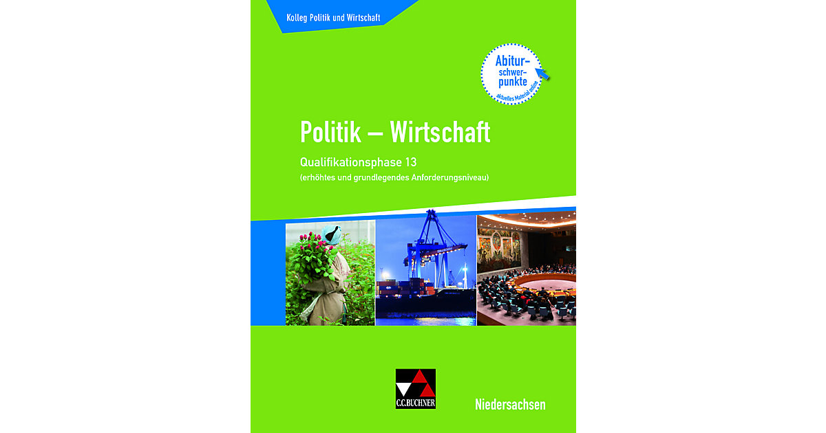 Buch - Kolleg Politik und Wirtschaft, Ausgabe Niedersachsen: Qualifikationsphase 13 grundlegendes und erhöhtes Anforderungsniveau Buch - Kolleg Politik und Wirtschaft, Ausgabe Niedersachsen: Qualifikationsphase 13 grundlegendes und erhöhtes Anforderungsniveau von Buchner Verlag