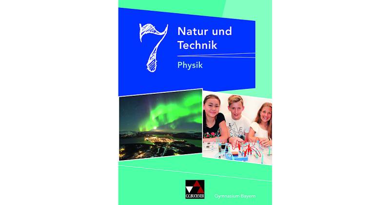 Buch - Natur und Technik - Gymnasium Bayern: 7. Jahrgangsstufe, Schülerbuch - Physik von Buchner Verlag