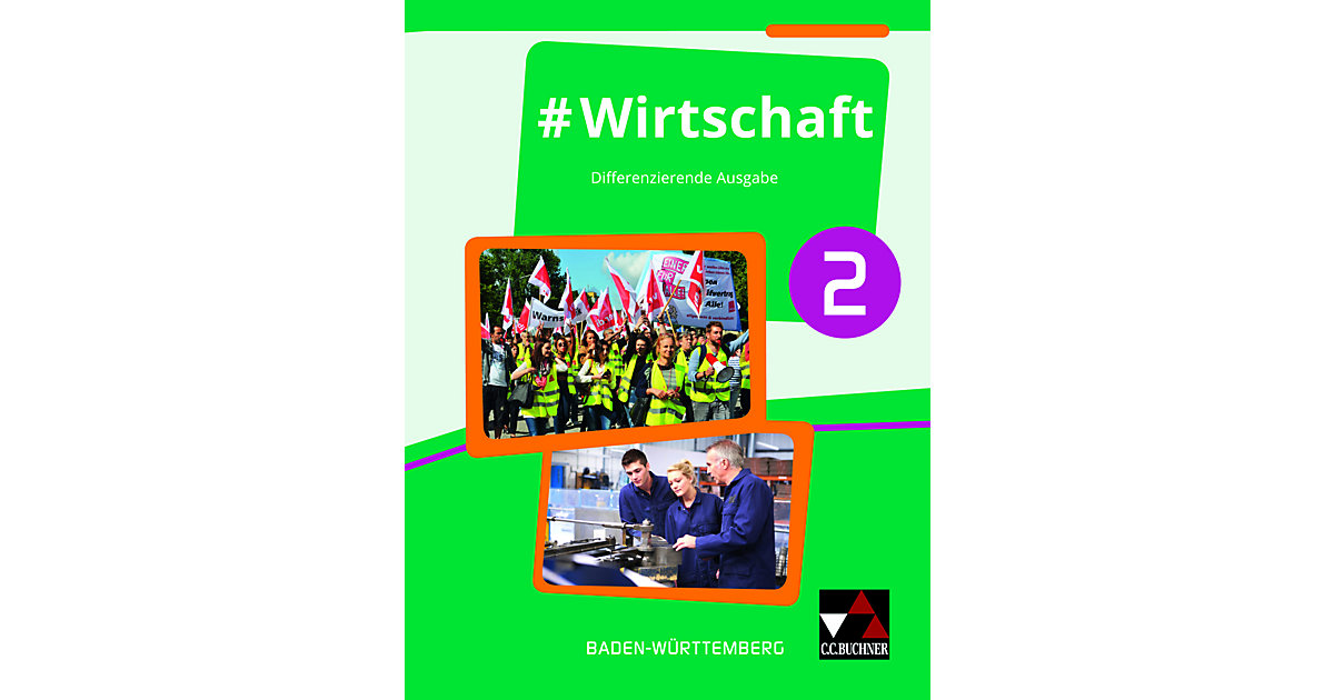 Buch - Wirtschaft, Differenzierende Ausgabe Baden-Württemberg: Schülerband Buch - Wirtschaft, Differenzierende Ausgabe Baden-Württemberg: Schülerband von Buchner Verlag